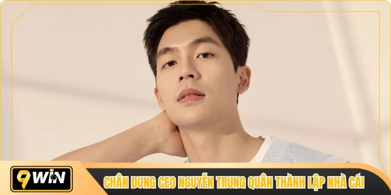 Chân dung CEO Nguyễn Trung Quân thành lập nhà cái