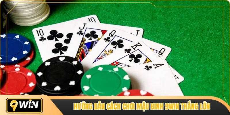 Hướng dẫn cách chơi mậu binh 9WIN thắng lớn