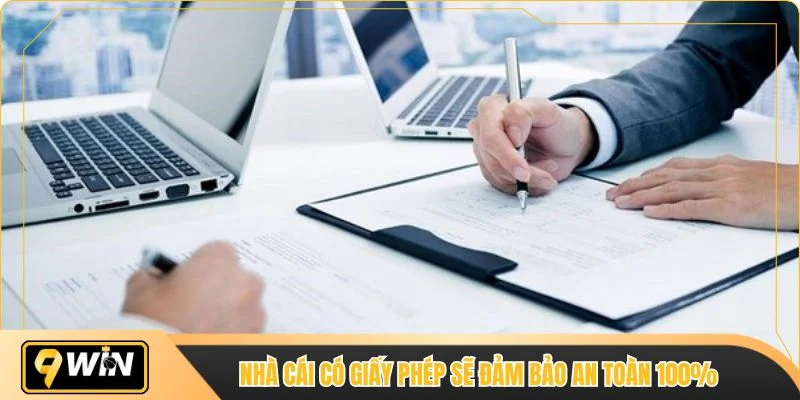 Nhà cái có giấy phép sẽ đảm bảo an toàn 100%