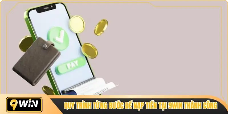 Quy trình từng bước để nạp tiền tại 9win thành công